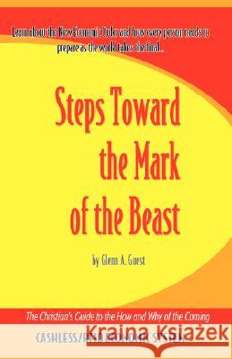 Steps Towards the Mark of the Beast Glenn A. Guest 9781554521883 Essence Publishing (Canada)