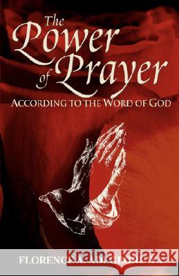 The Power of Prayer Florence Adegboruwa 9781554522569 Essence Publishing (Canada)