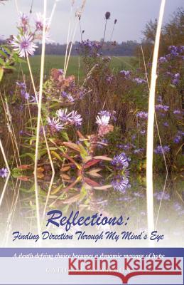 Reflections: Finding Direction Through My Mind's Eye Cathy Read-Wilson 9781554527151 Epic Press