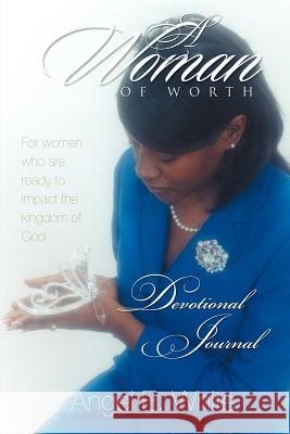 A Woman of Worth - Devotional Journal Angel E. White 9781554528189 Guardian Books