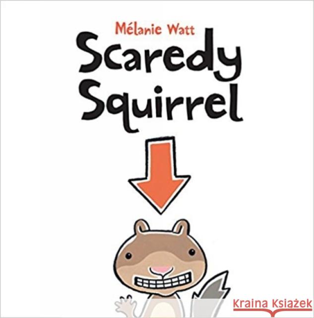Scaredy Squirrel Melanie Watt Melanie Watt 9781554530236 Kids Can Press