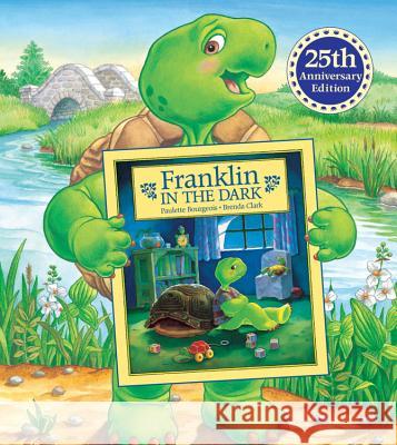 Franklin in the Dark: 25th Anniversary Edition Paulette Bourgeois Brenda Clark 9781554536160 Kids Can Press