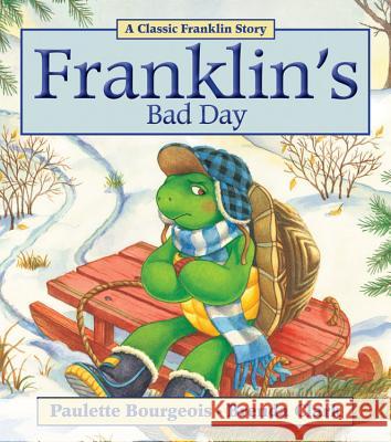 Franklin's Bad Day Paulette Bourgeois Brenda Clark 9781554537327