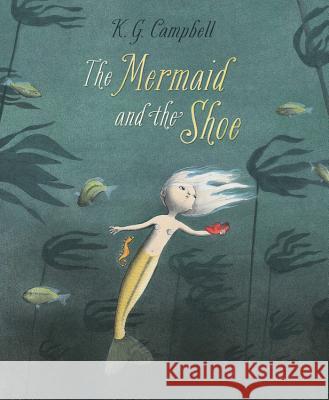 The Mermaid and the Shoe Kids Can Press Inc 9781554537716 Kids Can Press