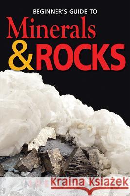 Beginner's Guide to Minerals & Rocks Joel D. Grice OLE Johnsen 9781554550968