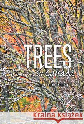 Trees In Canada: Revised Cenenary Edition John Laird Farrar 9781554554065