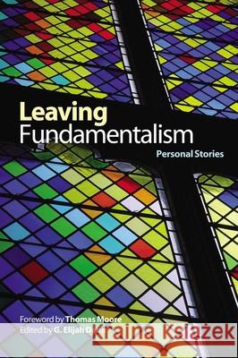 Leaving Fundamentalism: Personal Stories G. Elijah Dann 9781554580262 Wilfrid Laurier University Press