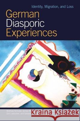 German Diasporic Experiences: Identity, Migration, and Loss  9781554580279 WILFRID LAURIER UNIVERSITY PRESS