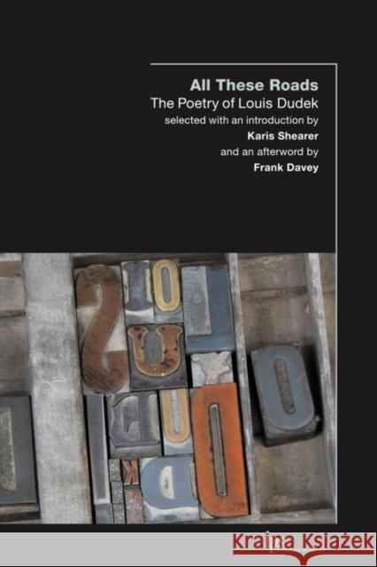 All These Roads: The Poetry of Louis Dudek Dudek, Louis 9781554580392 WILFRID LAURIER UNIVERSITY PRESS