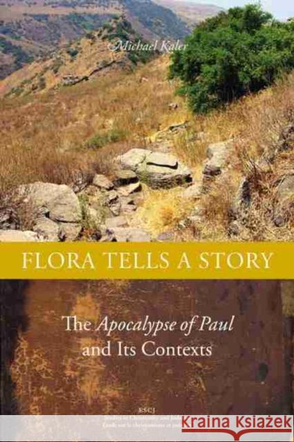Flora Tells a Story: The Apocalypse of Paul and Its Contexts Kaler, Michael 9781554580446 Wilfrid Laurier University Press
