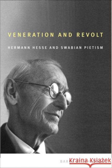 Veneration and Revolt: Hermann Hesse and Swabian Pietism Stephenson, Barry 9781554581498 Wilfrid Laurier University Press