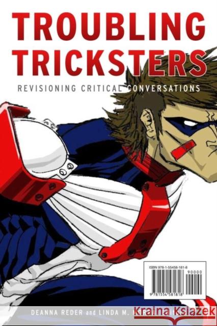 Troubling Tricksters: Revisioning Critical Conversations Reder, Deanna 9781554581818 Wilfrid Laurier University Press
