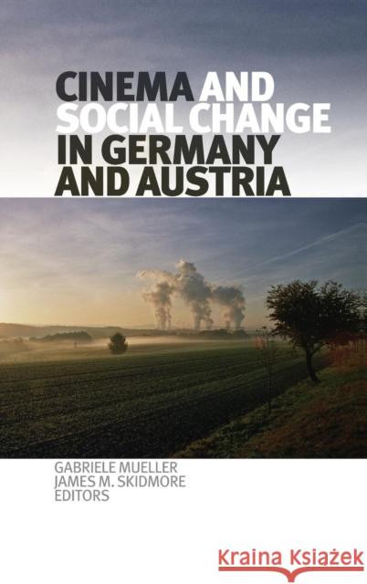 Cinema and Social Change in Germany and Austria Gabriele Mueller James M. Skidmore 9781554582259 Wilfrid Laurier University Press