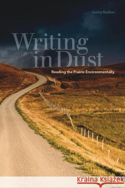 Writing in Dust: Reading the Prairie Environmentally Kerber, Jenny 9781554583065 Wilfrid Laurier University Press