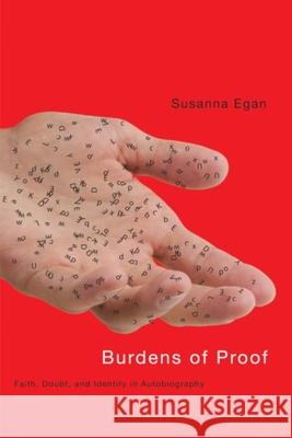 Burdens of Proof: Faith, Doubt, and Identity in Autobiography Egan, Susanna 9781554583331