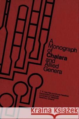 A Monograph of Chalara and Allied Genera T. R. Na Bryce Kendrick 9781554585625