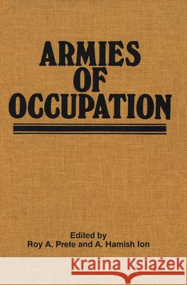 Armies of Occupation Roy A. Prete A. Hamish Ion 9781554585717 Wilfrid Laurier University Press