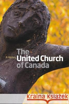 United Church of Canada: A History Don Schweitzer 9781554585878 Wilfrid Laurier University Press