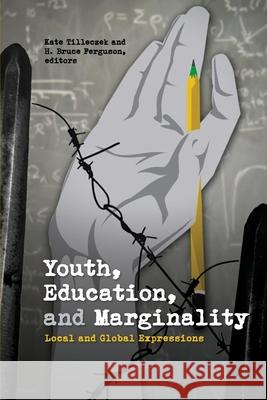 Youth, Education, and Marginality: Local and Global Expressions Tilleczek, Kate 9781554586349