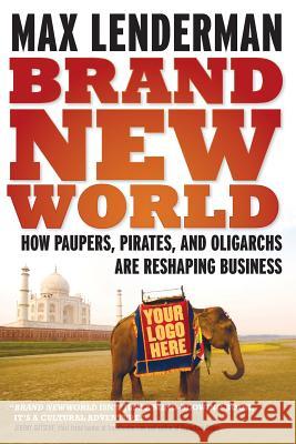Brand New World: How Paupers, Pirates and Oligarchs Are Reshaping Lenderman, Max 9781554683970