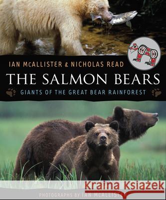 The Salmon Bears: Giants of the Great Bear Rainforest Ian McAllister 9781554692057 Orca Book Publishers