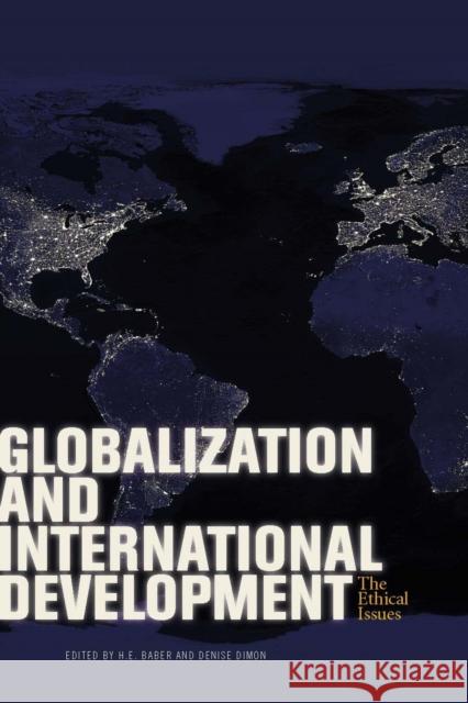 Globalization and International Development: The Ethical Issues Baber, H. E. 9781554810123 Broadview Press