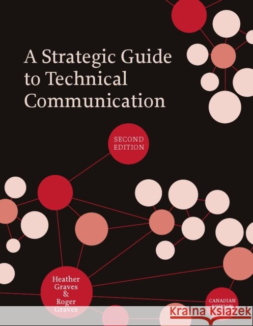 A Strategic Guide to Technical Communication - Second Edition (Canadian) Graves, Heather 9781554810239