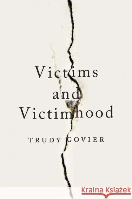 Victims and Victimhood Trudy Govier 9781554810994 Broadview Press