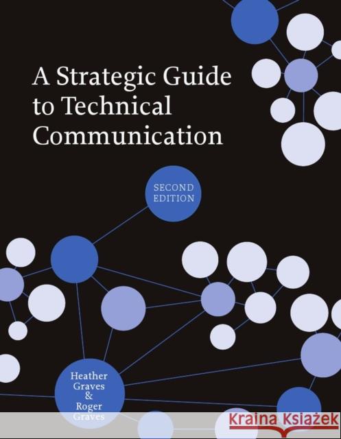 A Strategic Guide to Technical Communication Roger Graves 9781554811076