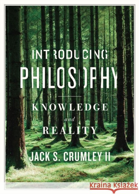 Introducing Philosophy: Knowledge and Reality Jack Crumley 9781554811298
