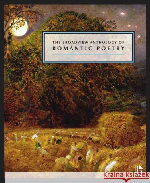 The Broadview Anthology of Romantic Poetry Black, Joseph 9781554811311 Broadview Press
