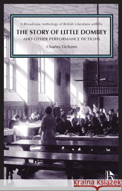 The Story of Little Dombey and Other Performance Fictions Dickens, Charles 9781554811649 Broadview Press