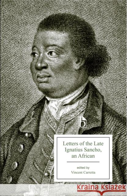 Letters of the Late Ignatius Sancho, an African Ignatius Sancho Vincent Carretta Vincent Carretta 9781554811960