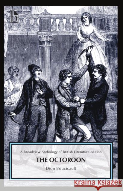 The Octoroon: The Broadview Anthology of British Literature Edition Boucicault, Dion 9781554812110 Eurospan