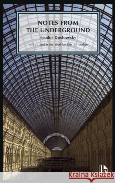 Notes from the Underground Fyodor M. Dostoevsky Kirsten Lodge 9781554812219 Broadview Press