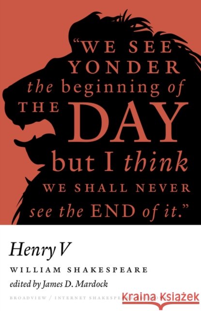 Henry V: A Broadview Internet Shakespeare Edition William Shakespeare James D. Mardock 9781554812226