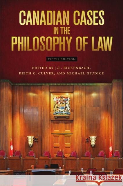 Canadian Cases in the Philosophy of Law - Fifth Edition Keith Culver Michael Giudice J. E. Bickenbach 9781554812714