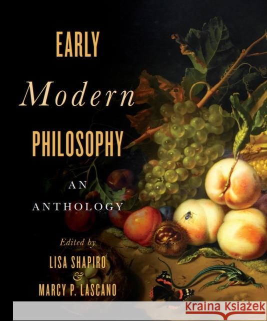 Early Modern Philosophy: An Anthology Lisa Shapiro Marcy P. Lascano 9781554812790 Broadview Press Inc