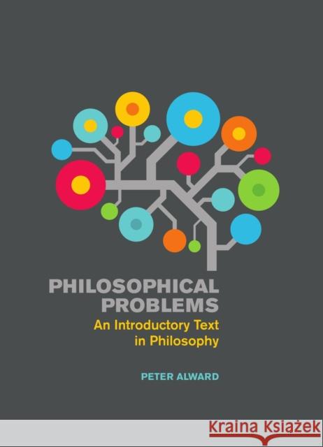 Philosophical Problems: An Introductory Text in Philosophy Peter Alward 9781554812851 Broadview Press