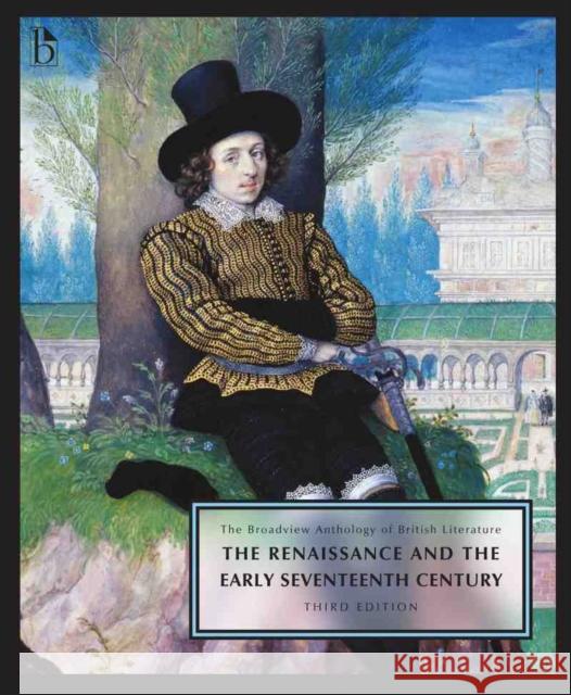 The Broadview Anthology of British Literature Volume 2: The Renaissance and the Early Seventeenth Century - Third Edition Joseph Black Leonard Connolly Kate Flint 9781554812905 Broadview Press