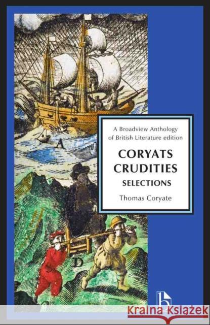 Coryats Crudities: Selections Thomas Coryate Philip S. Palmer 9781554813230