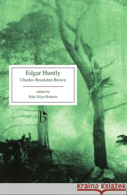 Edgar Huntly: Or, Memoirs of a Sleep-Walker Charles Brockde Sian Sily 9781554813384 Broadview Press Inc