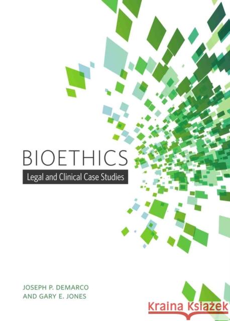 Bioethics: Legal and Clinical Case Studies DeMarco, Joseph P. 9781554813575 Broadview Press