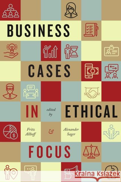 Business Cases in Ethical Focus Fritz Allhoff Alexander Sager 9781554813742 Broadview Press Inc
