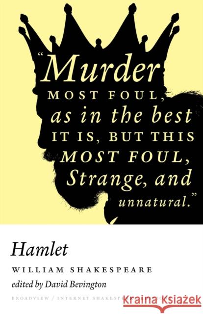 Hamlet: A Broadview Internet Shakespeare Edition William Shakespeare David Bevington 9781554813780