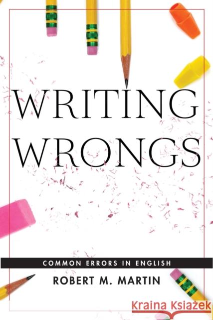 Writing Wrongs: Common Errors in English Robert M. Martin 9781554813919 Broadview Press Inc