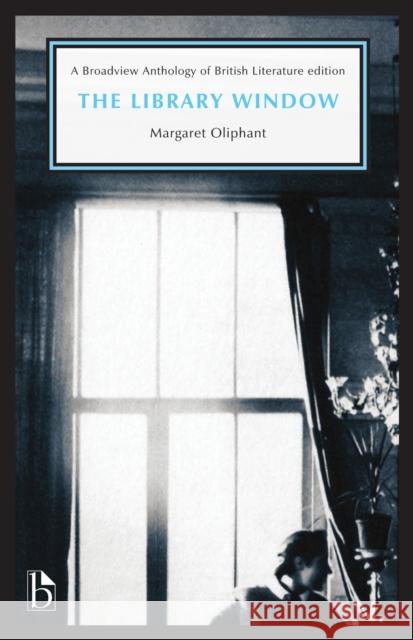 The Library Window Margaret Oliphant Annmarie Drury 9781554814183 Broadview Press Inc