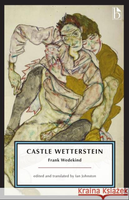 Castle Wetterstein Frank Wedekind Ian Johnston Ian Johnston 9781554814251 Broadview Press Inc