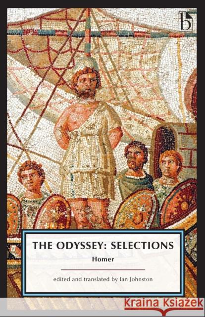 The Odyssey: Selections Homer                                    Ian Johnston Ian Johnston 9781554814268 Broadview Press Inc