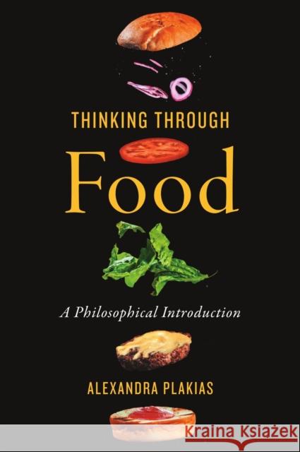 Thinking Through Food: A Philosophical Introduction Alexander Plakias 9781554814312 Broadview Press Inc